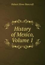 History of Mexico, Volume 1