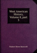 West American History, Volume 8, part 3