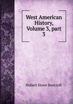 West American History, Volume 3, part 3