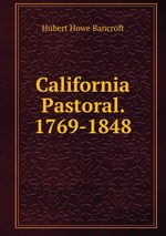 California Pastoral. 1769-1848