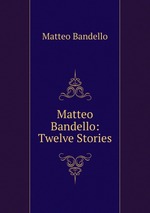 Matteo Bandello: Twelve Stories