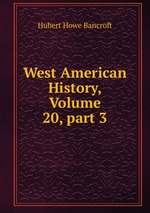 West American History, Volume 20, part 3