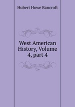 West American History, Volume 4, part 4