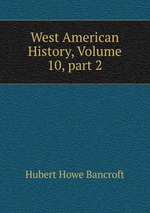 West American History, Volume 10, part 2