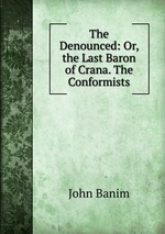 The Denounced: Or, the Last Baron of Crana. The Conformists