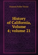 History of California, Volume 4; volume 21