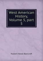 West American History, Volume 5, part 5