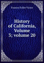 History of California, Volume 3; volume 20