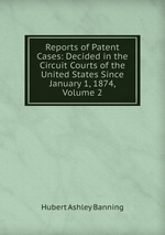 Reports of Patent Cases: Decided in the Circuit Courts of the United States Since January 1, 1874, Volume 2