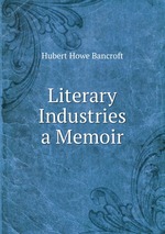 Literary Industries a Memoir