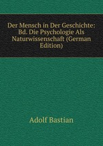 Der Mensch in Der Geschichte: Bd. Die Psychologie Als Naturwissenschaft (German Edition)