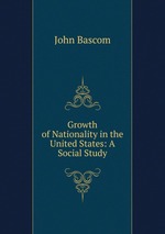 Growth of Nationality in the United States: A Social Study