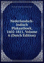 Nederlandsch-Indisch Plakaatboek, 1602-1811, Volume 6 (Dutch Edition)