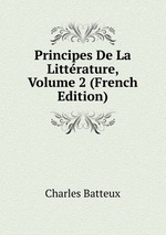 Principes De La Littrature, Volume 2 (French Edition)