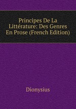 Principes De La Littrature: Des Genres En Prose (French Edition)