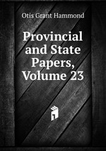 Provincial and State Papers, Volume 23