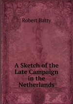 A Sketch of the Late Campaign in the Netherlands