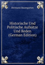 Historische Und Politische Aufstze Und Reden (German Edition)