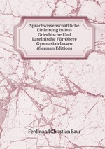 Sprachwissenschaftliche Einleitung in Das Griechische Und Lateinische Fr Obere Gymnasialclassen (German Edition)