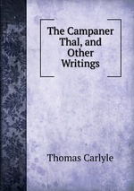 The Campaner Thal, and Other Writings