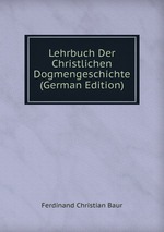 Lehrbuch Der Christlichen Dogmengeschichte (German Edition)