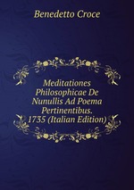 Meditationes Philosophicae De Nunullis Ad Poema Pertinentibus. 1735 (Italian Edition)