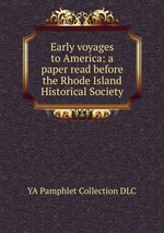 Early voyages to America: a paper read before the Rhode Island Historical Society