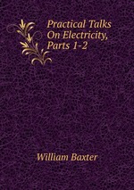 Practical Talks On Electricity, Parts 1-2