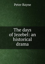 The days of Jezebel: an historical drama