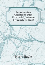 Reponse Aux Questions D`un Provincial, Volume 1 (French Edition)