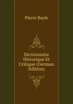 Dictionnaire Historique Et Critique (German Edition)