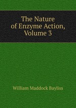 The Nature of Enzyme Action, Volume 3