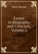 Essays in Biography and Criticism, Volume 2
