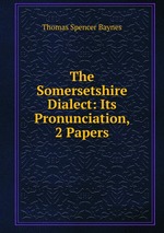 The Somersetshire Dialect: Its Pronunciation, 2 Papers