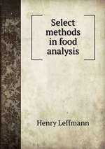 Select methods in food analysis