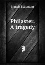 Philaster. A tragedy