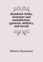 Standard cloths, structure and manufacture, (general, military, and naval)