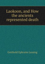 Laokoon, and How the ancients represented death