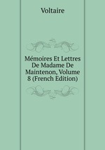 Mmoires Et Lettres De Madame De Maintenon, Volume 8 (French Edition)