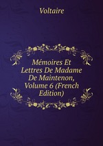 Mmoires Et Lettres De Madame De Maintenon, Volume 6 (French Edition)