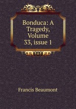 Bonduca: A Tragedy, Volume 33, issue 1