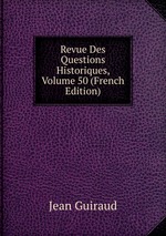 Revue Des Questions Historiques, Volume 50 (French Edition)