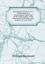 Warrington in M.Cccc.Lxv.: As Described in a Contemporary Rent Roll of the Legh Family, in the Possession of Thomas Legh, Esquire, of Lyme Park