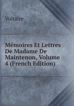 Mmoires Et Lettres De Madame De Maintenon, Volume 4 (French Edition)