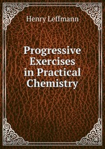 Progressive Exercises in Practical Chemistry