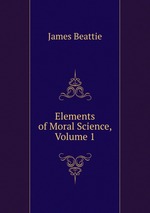 Elements of Moral Science, Volume 1