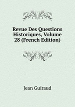 Revue Des Questions Historiques, Volume 28 (French Edition)
