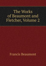 The Works of Beaumont and Fletcher, Volume 2