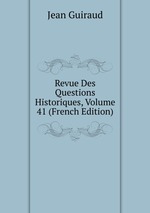 Revue Des Questions Historiques, Volume 41 (French Edition)
