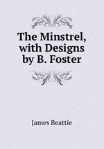 The Minstrel, with Designs by B. Foster